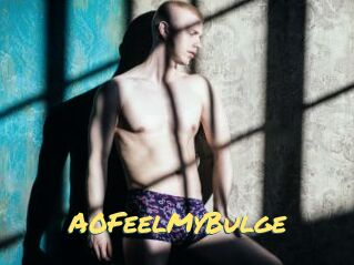 A0FeelMyBulge