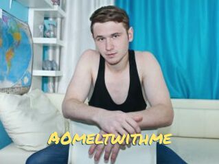 A0meltwithme