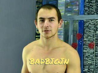 BADBIGIN