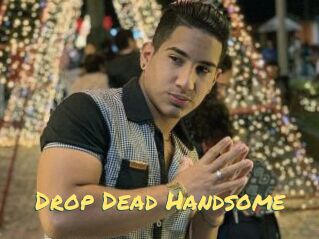 Drop_Dead_Handsome