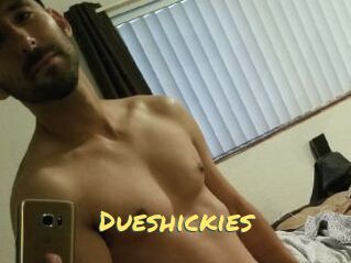 Dueshickies