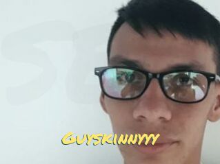 Guyskinnyyy