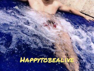Happytobealive