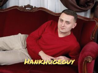 Hankhugeguy