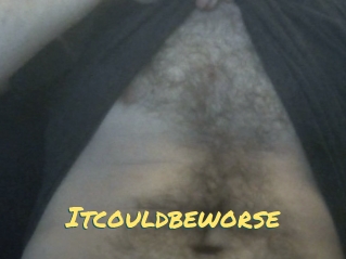 Itcouldbeworse
