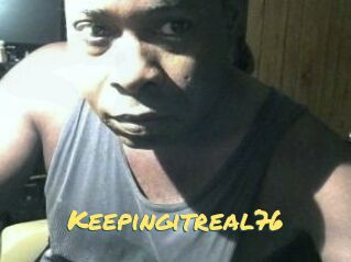 Keepingitreal76