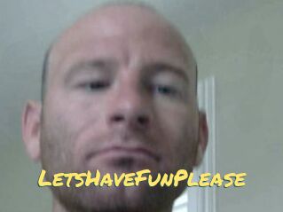 LetsHaveFunPlease