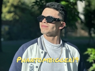 Phantombigger19