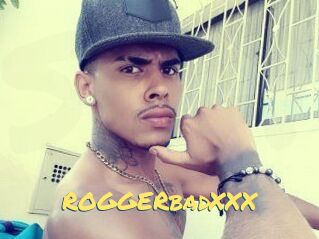 ROGGERbadXXX