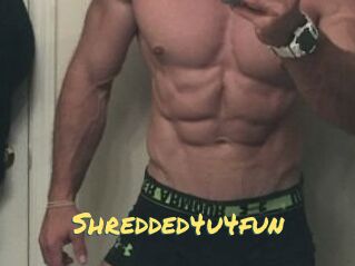 Shredded4u4fun