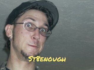 St8enough
