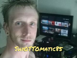 ShyOTTOmatic85
