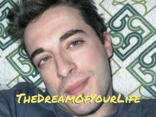 TheDreamOfYourLife
