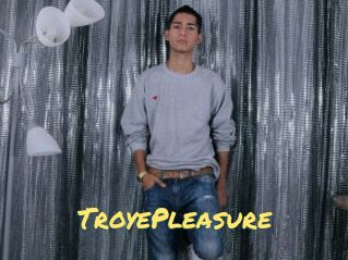 TroyePleasure