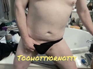 Toohottyornotty