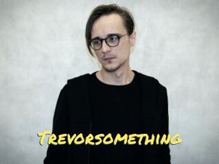 Trevorsomething