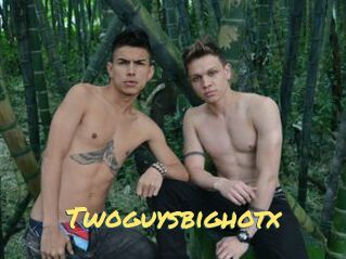 Twoguysbighotx