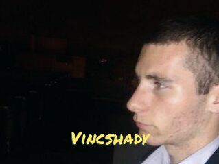Vincshady