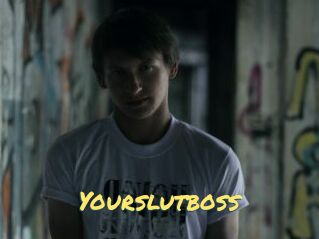 Yourslutboss